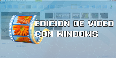 Edición de Video con Windows